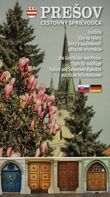Prešov : cestovný sprievodca : história : tipy na výlety : fakty a zaujímavosti : užitočné informácie /