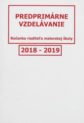 Predprimárne vzdelávanie 2018-2019 : (ročenka riaditeľa materskej školy).