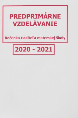 Predprimárne vzdelávanie 2020-2021 : (ročenka riaditeľa materskej školy).
