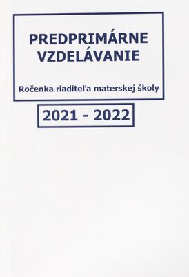 Predprimárne vzdelávanie 2021-2022 : (ročenka riaditeľa materskej školy).