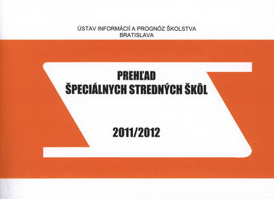 Prehľad špeciálnych stredných škôl špeciálnych tried v školskom roku 2011/2012 /