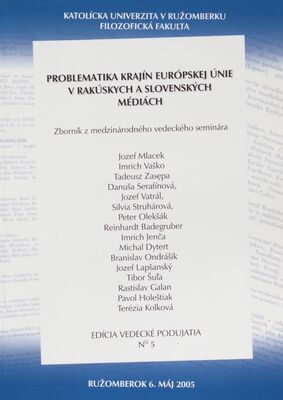 Problematika krajín Európskej únie v rakúskych a slovenských médiách : zborník z medzinárodného vedeckého seminára /