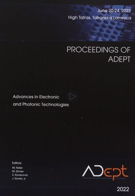 Proceedings of ADEPT : 10th international conference on Advances in Electronic and Photonic Technologies : Tatranská Lomnica, High Tatras, Slovakia : June 20-24, 2022 /
