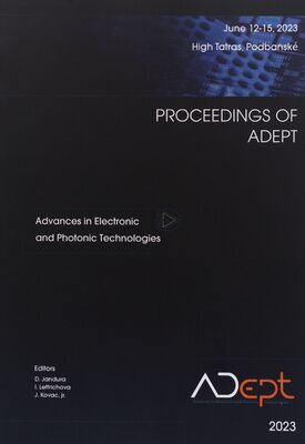 Proceedings of ADEPT : 11h international conference on Advances in Electronic and Photonic Technologies : Podbanské, High Tatras, Slovakia : June 12-15, 2023 /
