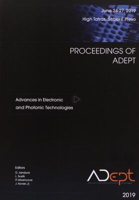 Proceedings of ADEPT : 7th international conference on Advances in Electronic and Photonic Technologies : Štrbské Pleso, High Tatras, Slovakia : June 24-27, 2019 /