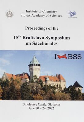 Proceedings of the 15th Bratislava Symposium on Saccharides : Smolenice Castle, Slovakia : June 20-24, 2022 /