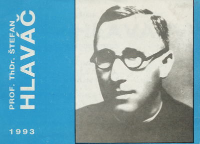 Prof. ThDr. Štefan Hlaváč 1903-1983 : kňaz, pedagóg, humanista : /