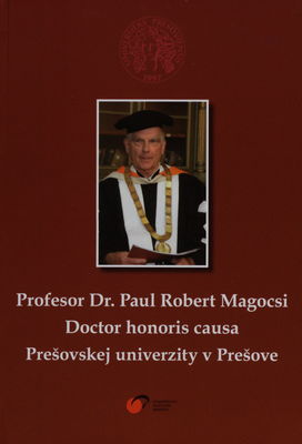 Profesor Dr. Paul Robert Magocsi Doctor honoris causa Prešovskej univerzity v Prešove /