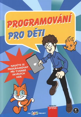 Programování pro děti : naučte se programovat při tvorbě skvělých her /