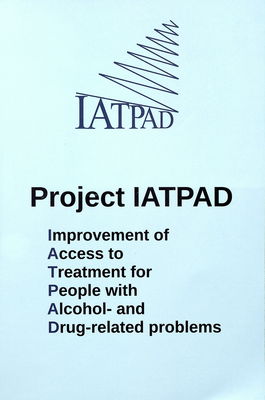 Project IATPAD : improvement of acces to treatment for people with alcohol- and drug-related problems /