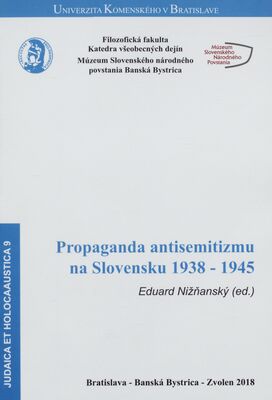 Propaganda antisemitizmu na Slovensku 1938-1945 /