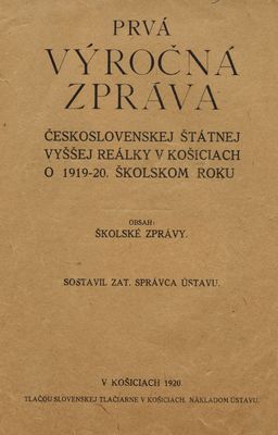 Prvá výročná zpráva Československej štátnej vyššej reálky v Košiciach o 1919-20. školskom roku /