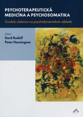 Psychoterapeutická medicína a psychosomatika : úvodná učebnica na psychodynamickom základe /