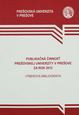 Publikačná činnosť Prešovskej univerzity v Prešove za rok 2012 : výberová bibliografia /