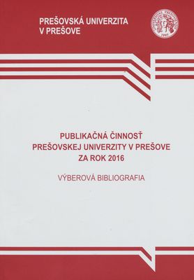 Publikačná činnosť Prešovskej univerzity v Prešove za rok 2016 : (výberová bibligrafia) /