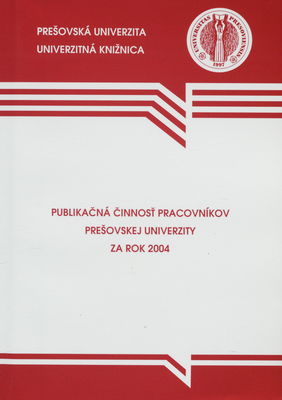 Publikačná činnosť pracovníkov Prešovskej univerzity za rok 2004 /