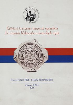 Rákóczi és a kuruc harcosok nyomában : kiállítási katalógus /