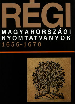 Régi magyarországi nyomtatványok. Negyedik kötet, 1656-1670 /