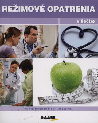 Režimové opatrenia v liečbe : praktická príručka pre lekárov a ich pacientov. [1].
