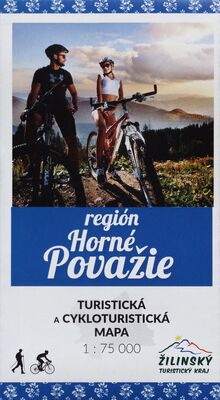 Región Horné Považie : turistická a cykloturistická mapa : Žilinský turistický kraj /