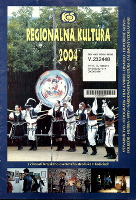 Regionálna kultúra 2004 : [výtvarníctvo - fotografia - film a video - divadlo - hovorené slovo - folklór - hudba - spev - národnostná kultúra - záujmové vzdelávanie] : [z činnosti osvetového strediska v Košiciach] /