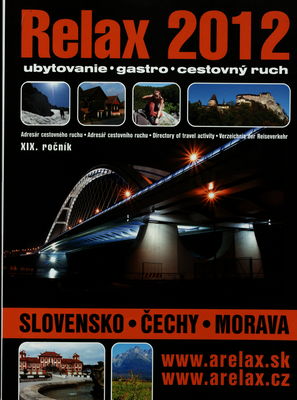 Relax 2012 : adresár cestovného ruchu : ubytovanie, gastro, cestovný ruch : Slovensko, Čechy, Morava. XIX. ročník.