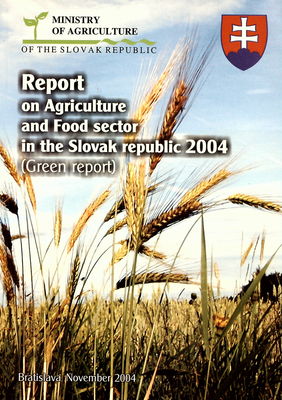 Report on agriculture and food sector in the Slovak Republic 2004 : (green report)