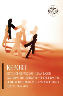 Report on the observance of human rights including the observance of the principle of equal treatment in the Slovak Republic for the year 2008 /