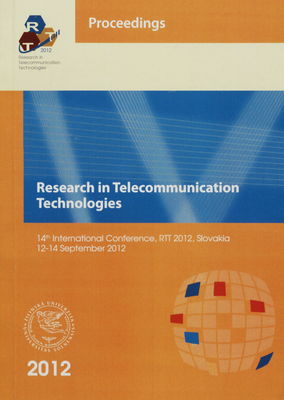 Research in telecommunication technologies : 14th international conference : proceedings : Slovakia, Hotel Boboty 12-14 September 2012 /