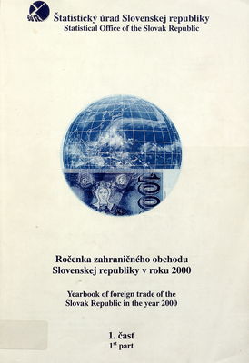 Ročenka zahraničného obchodu Slovenskej republiky za rok 2000 = Yearbook of foreign trade of the Slovak Republic for the year 2000. 1. časť