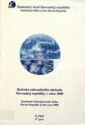 Ročenka zahraničného obchodu Slovenskej republiky za rok 2000 = Yearbook of foreign trade of the Slovak Republic for the year 2000. 3. časť