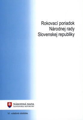 Rokovací poriadok Národnej rady Slovenskej republiky : VI. volebné obdobie.