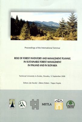Role of forest inventory and management planning in sustainable forest management in Finland and in Slovakia : international seminar : proceedings : Technical University in Zvolen, Slovakia, 12 September 2008 /