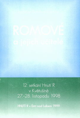 Romové a jejich učitelé : 12. setkání Hnutí R v Květušíně 27.-28. listopadu 1998 /
