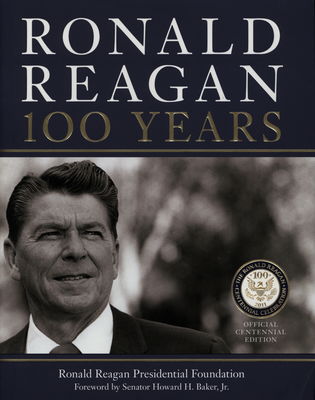 Ronald Reagan : 100 years /
