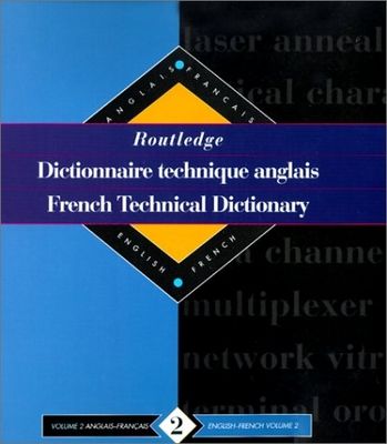Routledge French technical dictionary. Volume 2., English-French.