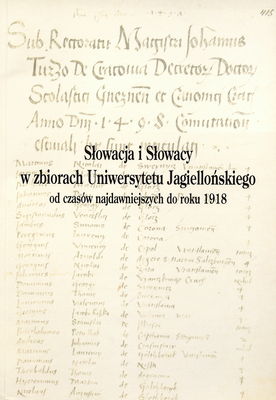Słowacja i Słowacy w zbiorach Uniwersytetu Jagiellońskiego od czasów najdawniejszych do roku 1918 : wystawa w Bibliotece Jagiellońskiej 9-28 października 2006