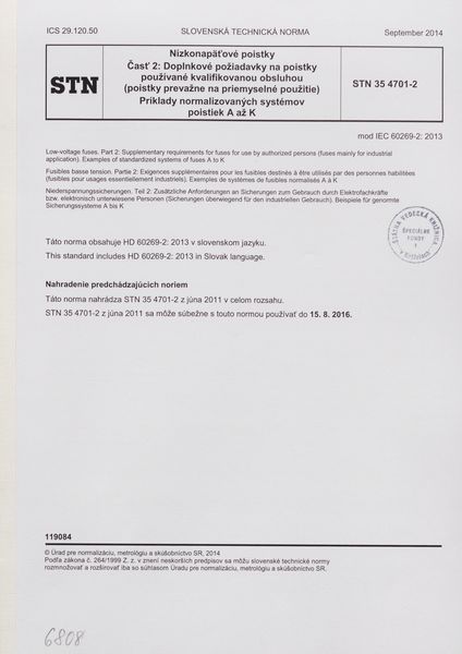 STN 35 4701-2: 2014, Nízkonapäťové poistky Časť 2 Doplnkové požiadavky na poistky používané kvalifikovanou obsluhou (poistky prevažne na priemyselné použitie). Príklady normalizovaných systémov poistiek A až K