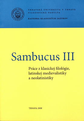 Sambucus : práce z klasickej filológie, latinskej medievalistiky a neolatinistiky. III /
