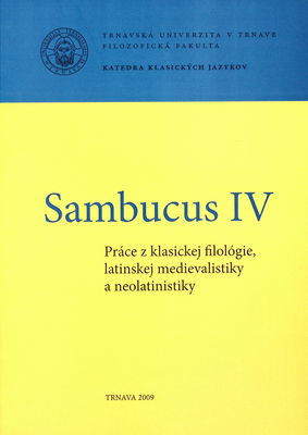 Sambucus : práce z klasickej filológie, latinskej medievalistiky a neolatinistiky. IV /