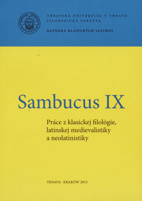 Sambucus : práce z klasickej filológie, latinskej medievalistiky a neolatinistiky. IX /