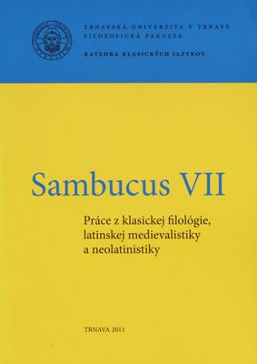 Sambucus : práce z klasickej filológie, latinskej medievalistiky a neolatinistiky. VII /