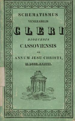 Schematismus Venerabilis : Cleri Dioecesis Cassoviensis Ad Annum Jesu Christi, M.DCCC.XXXIII. Erectae Sedis Episcopalis XXIX.