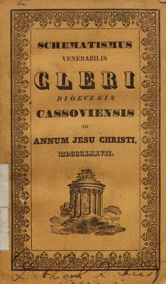 Schematismus Venerabilis : Cleri Dioecesis Cassoviensis Ad Annum Jesu Christi, M.DCCC.XXXVII Erectae Sedis Episcopalis XXXIII.