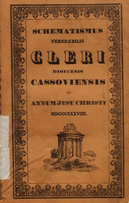Schematismus Venerabilis : Cleri Dioecesis Cassoviensis Ad Annum Jesu Christi, M.DCCC.XXXVIII Erectae Sedis Episcopalis XXXIV.