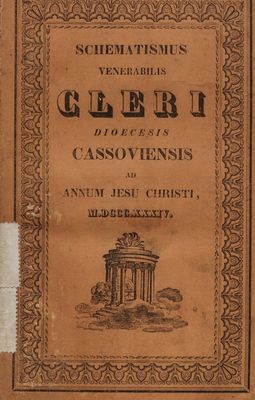 Schematismus Venerabilis Cleri Dioecesis Cassoviensis Ad Annum Jesu Christi, M.DCCC.XXXIV. Erectae Sedis Episcopalis XXX.