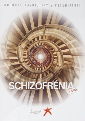 Schizofrénia : dborné kazuistiky v psychiatrii. II. ročník.