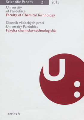 Scientific papers of the University of Pardubice : Faculty of chemical technology. Series A, 21 (2015) /