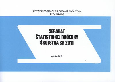 Separát štatistickej ročenky školstva SR 2011 : vysoké školy /