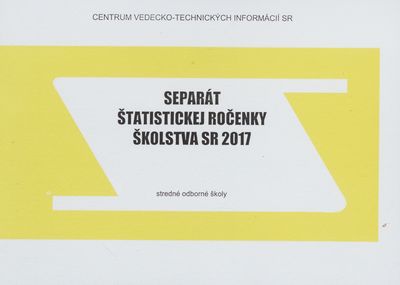 Separát štatistickej ročenky školstva SR 2017 : stredné odborné školy /